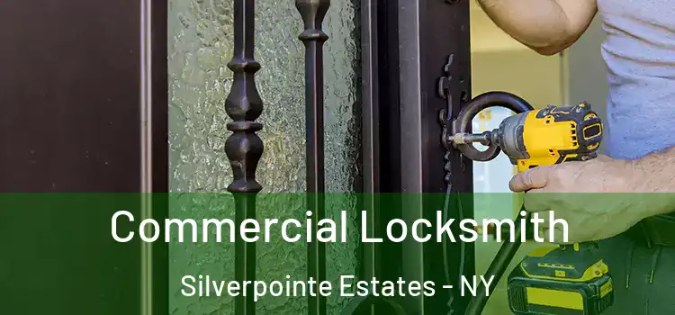 Commercial Locksmith Silverpointe Estates - NY