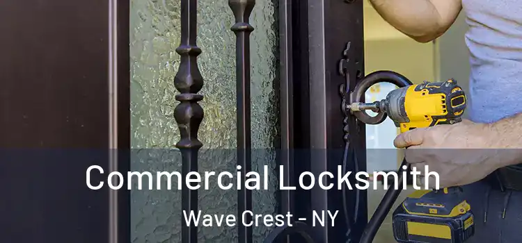 Commercial Locksmith Wave Crest - NY