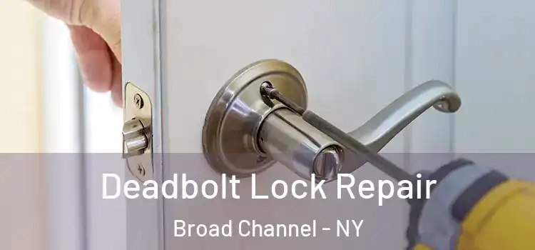Deadbolt Lock Repair Broad Channel - NY