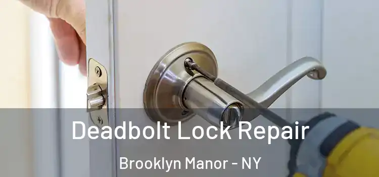  Deadbolt Lock Repair Brooklyn Manor - NY
