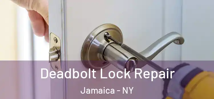 Deadbolt Lock Repair Jamaica - NY