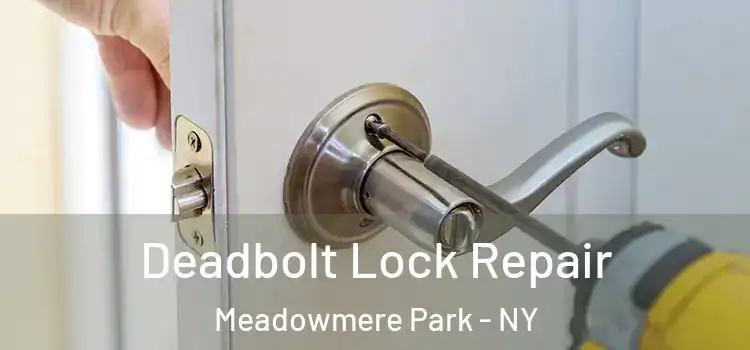  Deadbolt Lock Repair Meadowmere Park - NY