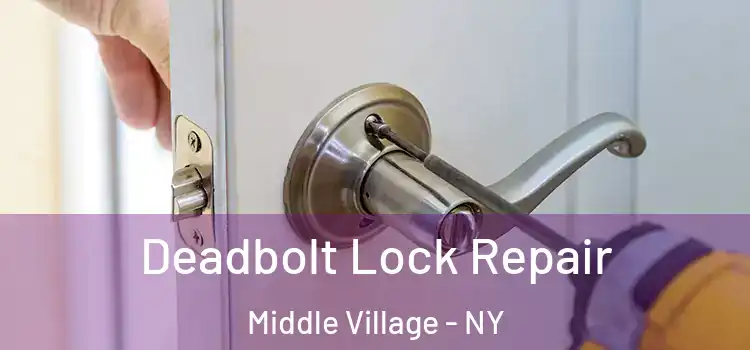 Deadbolt Lock Repair Middle Village - NY