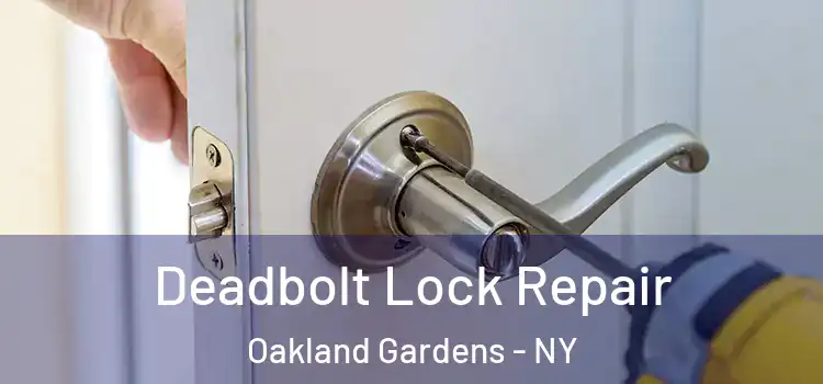 Deadbolt Lock Repair Oakland Gardens - NY