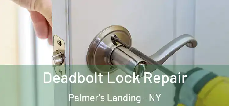  Deadbolt Lock Repair Palmer's Landing - NY