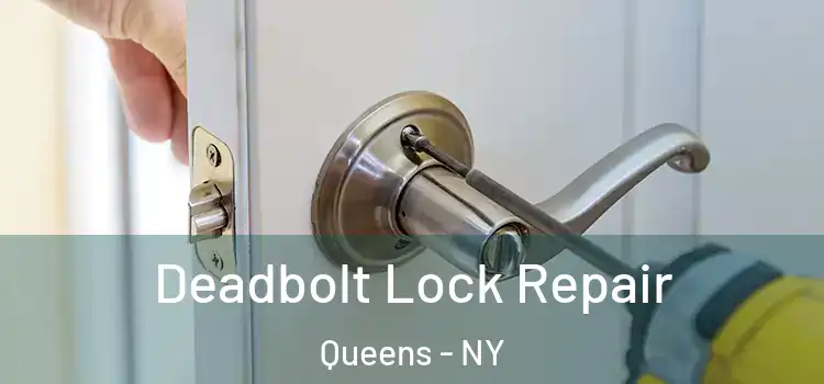 Deadbolt Lock Repair Queens - NY