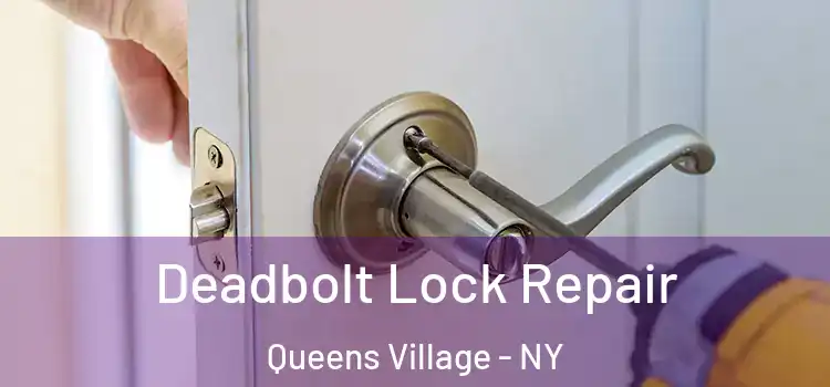Deadbolt Lock Repair Queens Village - NY