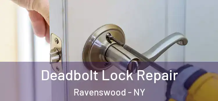 Deadbolt Lock Repair Ravenswood - NY