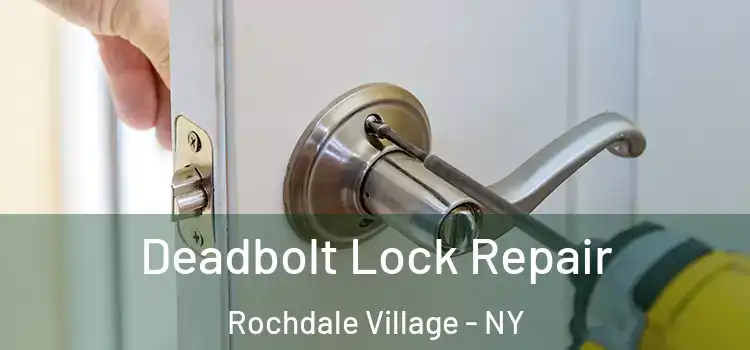 Deadbolt Lock Repair Rochdale Village - NY
