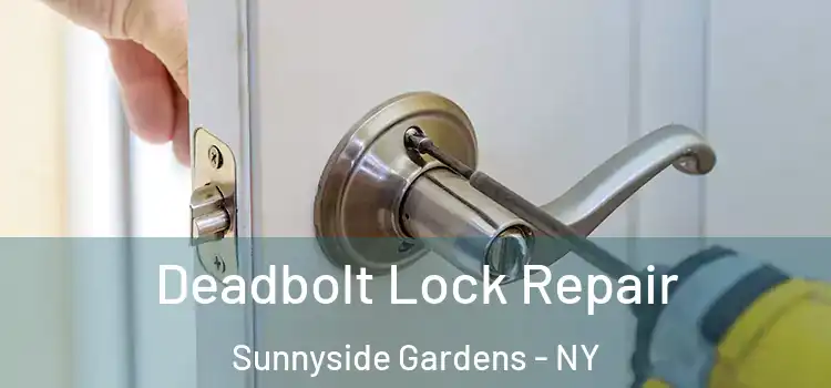  Deadbolt Lock Repair Sunnyside Gardens - NY