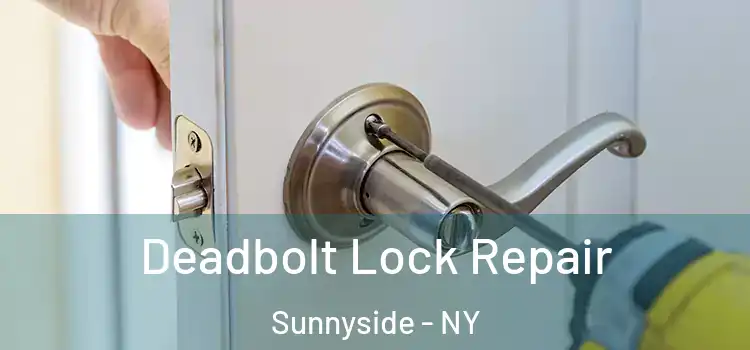  Deadbolt Lock Repair Sunnyside - NY