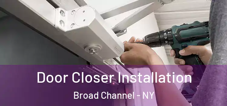  Door Closer Installation Broad Channel - NY