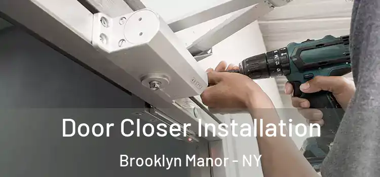 Door Closer Installation Brooklyn Manor - NY