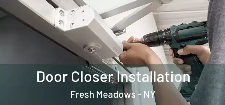 Door Closer Installation Fresh Meadows - NY