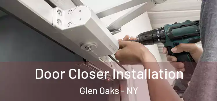 Door Closer Installation Glen Oaks - NY