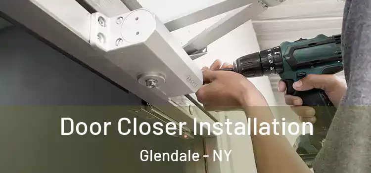  Door Closer Installation Glendale - NY