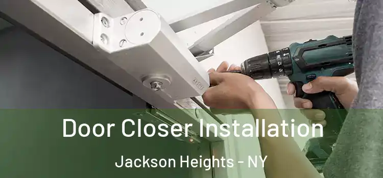 Door Closer Installation Jackson Heights - NY