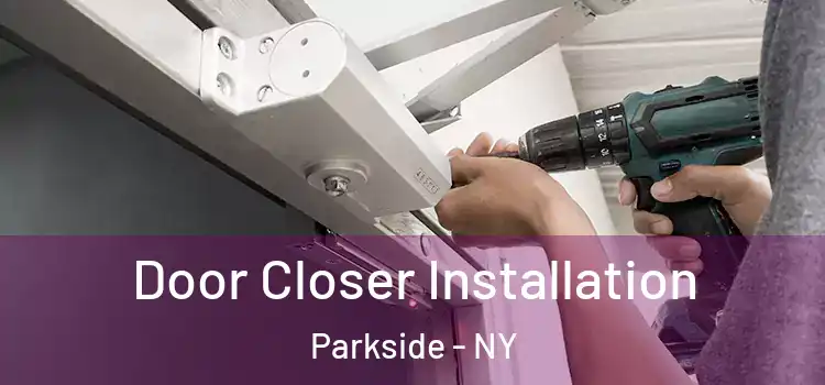 Door Closer Installation Parkside - NY