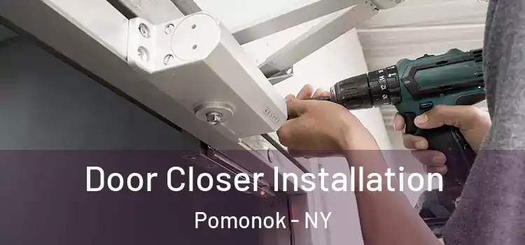  Door Closer Installation Pomonok - NY
