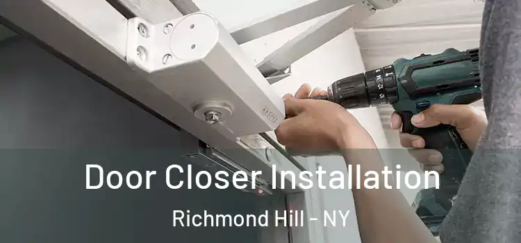  Door Closer Installation Richmond Hill - NY