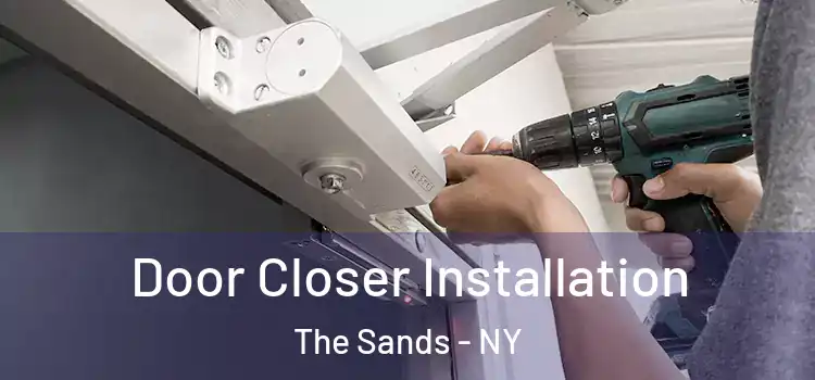  Door Closer Installation The Sands - NY