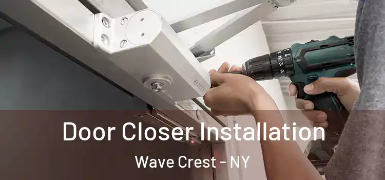 Door Closer Installation Wave Crest - NY