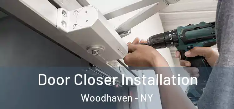 Door Closer Installation Woodhaven - NY