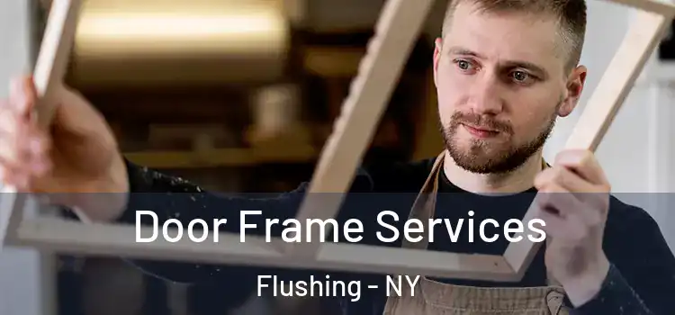 Door Frame Services Flushing - NY