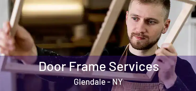 Door Frame Services Glendale - NY