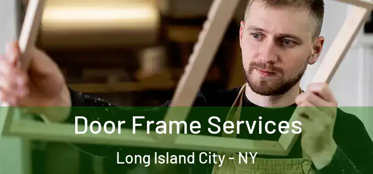  Door Frame Services Long Island City - NY