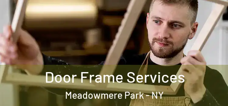 Door Frame Services Meadowmere Park - NY