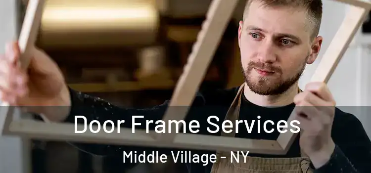 Door Frame Services Middle Village - NY