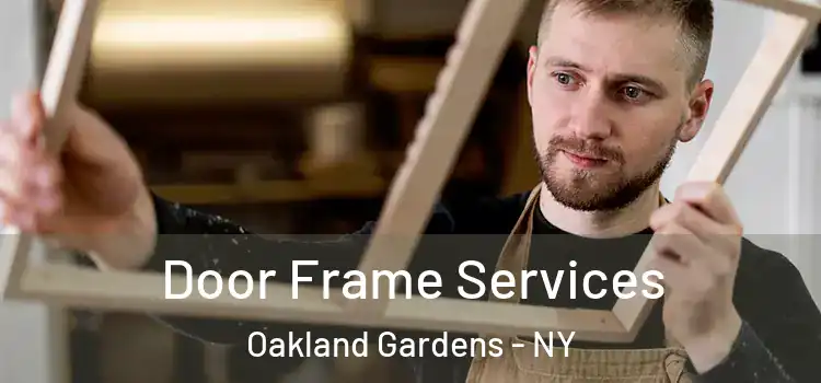  Door Frame Services Oakland Gardens - NY
