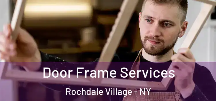 Door Frame Services Rochdale Village - NY