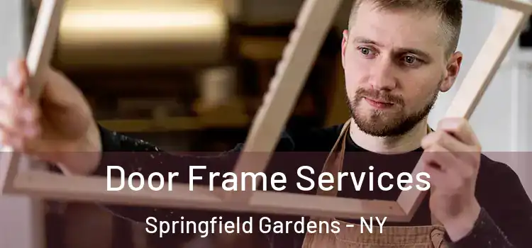  Door Frame Services Springfield Gardens - NY