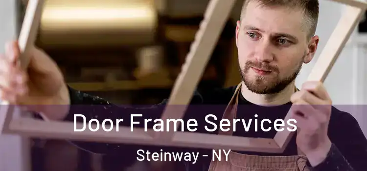 Door Frame Services Steinway - NY