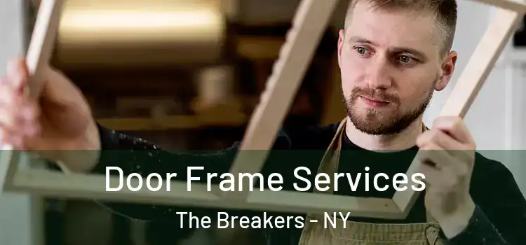 Door Frame Services The Breakers - NY