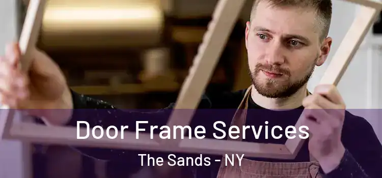 Door Frame Services The Sands - NY