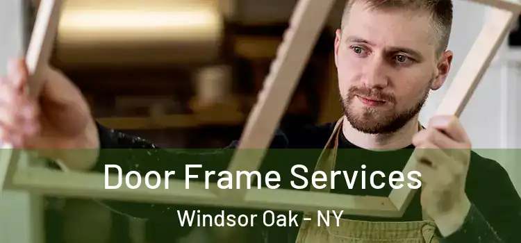Door Frame Services Windsor Oak - NY