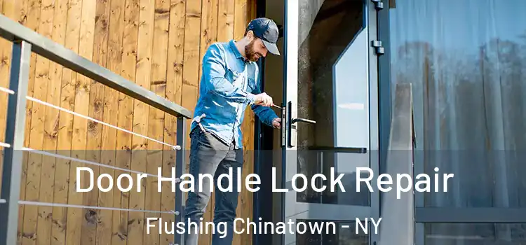 Door Handle Lock Repair Flushing Chinatown - NY