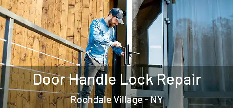 Door Handle Lock Repair Rochdale Village - NY