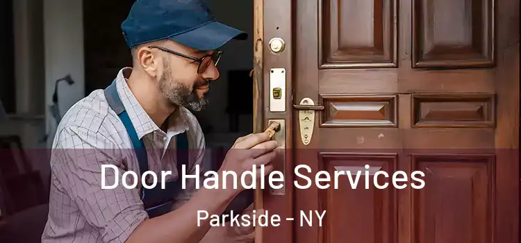 Door Handle Services Parkside - NY