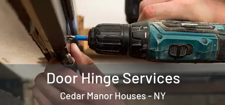 Door Hinge Services Cedar Manor Houses - NY