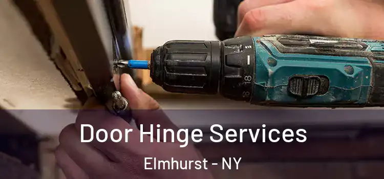  Door Hinge Services Elmhurst - NY