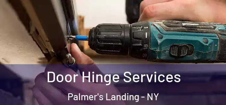 Door Hinge Services Palmer's Landing - NY