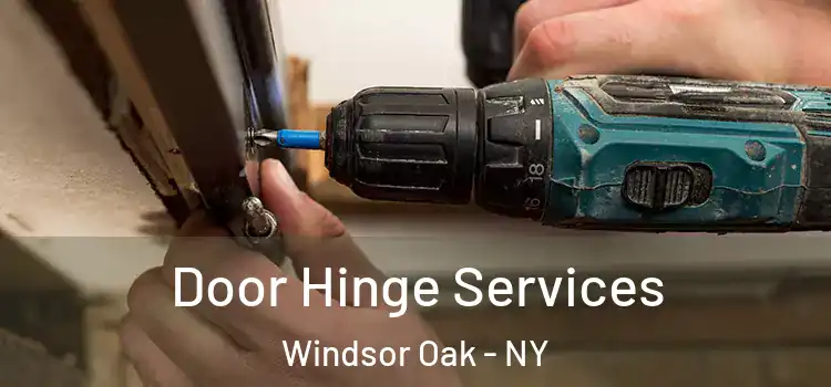 Door Hinge Services Windsor Oak - NY