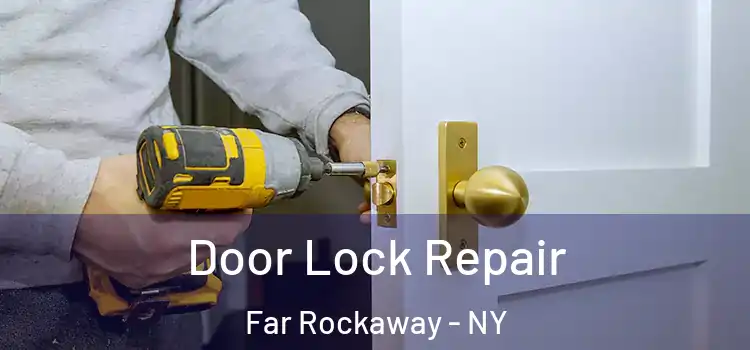 Door Lock Repair Far Rockaway - NY
