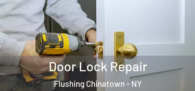 Door Lock Repair Flushing Chinatown - NY