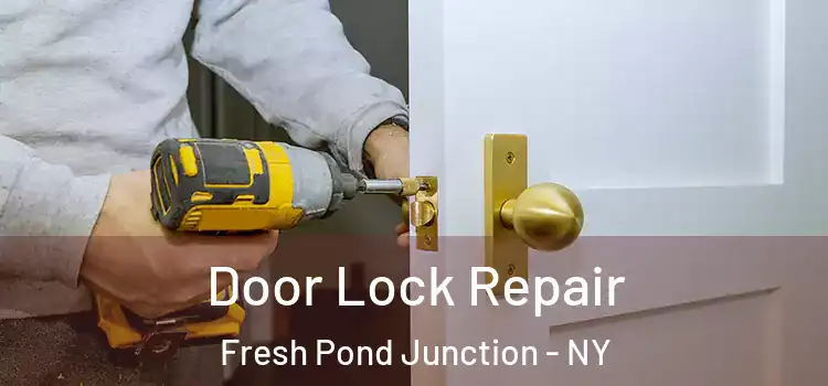 Door Lock Repair Fresh Pond Junction - NY