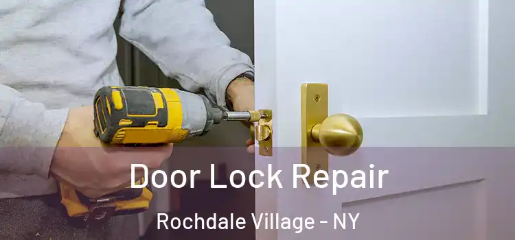  Door Lock Repair Rochdale Village - NY